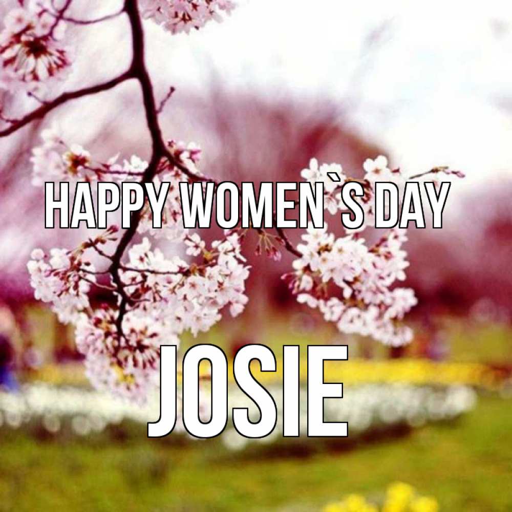 Greetings card с именем, Josie happy women`s day яблоня Greetings with text for free download 